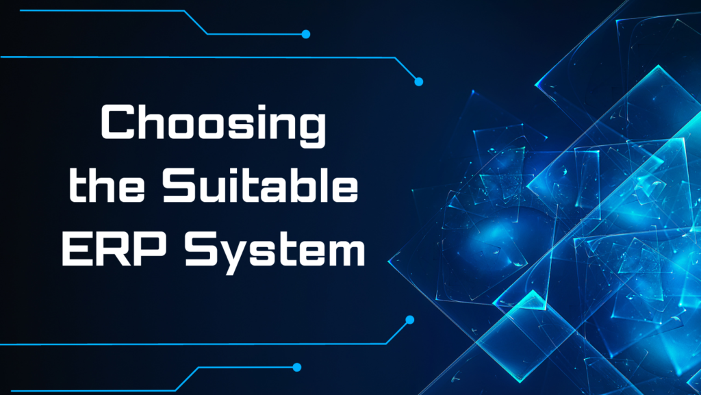 Choosing the Suitable ERP System